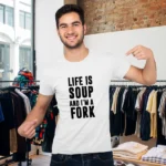 life-is-soup-and-i’m-a-fork-white-round-neck-cotton-t-shirt