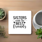 sister-make-the-best-friends-typography-square-coaster