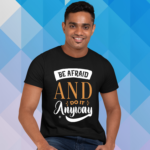 be-afraid-and-do-it-anyway-black-round-neck-cotton-t-shirt