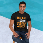 dream-until-you-make-it-real-black-round-neck-cotton-t-shirt