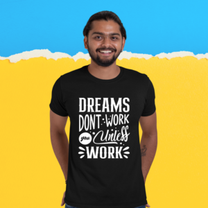 dreams-dont't-work-unless-you-work-black-round-neck-cotton-t-shirt