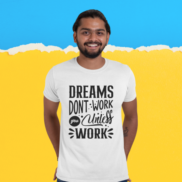 dreams-dont't-work-unless-you-work-white-round-neck-cotton-t-shirt