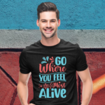 go-where-you-feel-most-alive-black-round-neck-cotton-t-shirt