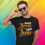 good-things-take-time-black-round-neck-cotton-t-shirt