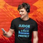 judge-me-when-you-are-perfect-real-black-round-neck-cotton-t-shirt