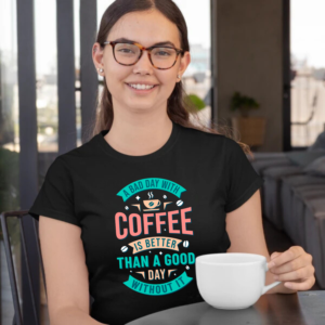 bad-day-with-coffee-is-better-than-a-good-day-black-round-neck-cotton-t-shirt