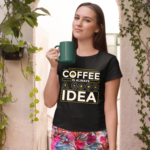 without-coffee-is-always-a-good-idea-black-round-neck-cotton-t-shirt