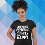 do-more-of-what-makes-you-happy-black-round-neck-cotton-t-shirt