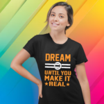 dream-until-you-make-it-real-black-round-neck-cotton-t-shirt