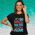 go-where-you-feel-most-alive-black-round-neck-cotton-t-shirt
