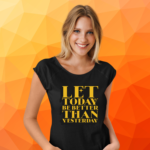 let-today-be-better-than-yesterday-black-round-neck-cotton-t-shirt
