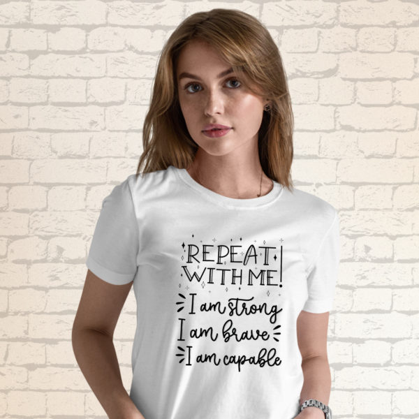 repeat-with-me-i-am-strong,-brave,-capable-white-round-neck-cotton-t-shirt